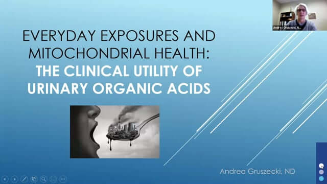 CONNECT 2020: Everyday Exposures and Mitochondrial Health: The clinical utility of urinary organic acids ~ Andrea Gruszecki, ND
