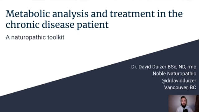 CONNECT 2021 - Metabolic Analysis and Treatment in the Chronic Disease Patient ~ David Duizer, ND