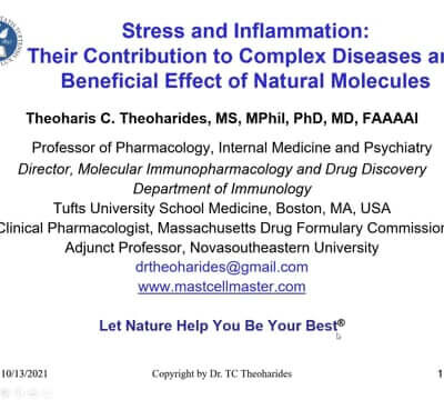 CONNECT 2021: Stress and Inflammation: Their contribution to complex diseases and the beneficial effect of natural molecules ~ Theoharis Theoharides, MD, PhD