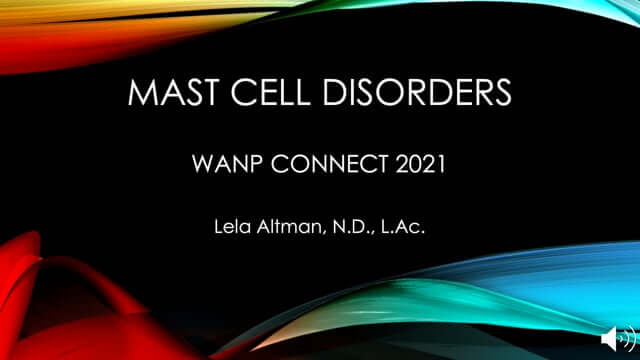 CONNECT 2021 - Mast Cell Disorders ~ Lela Altman, ND, LAc