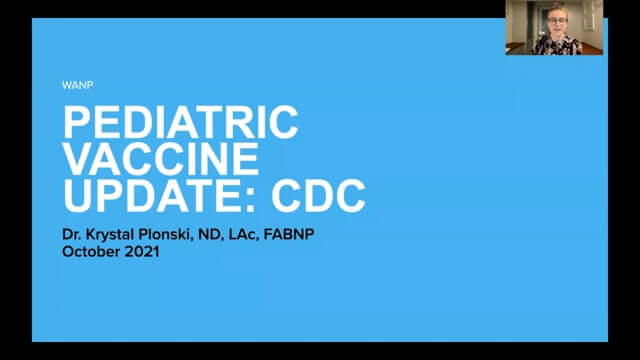 CONNECT 2021 - Pediatric Vaccination Update: The CDC Schedule ~ Krystal Plonski, ND, LAc, FABNP
