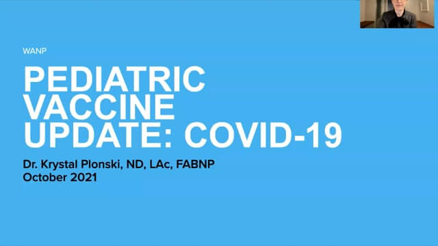 CONNECT 2021 - Pediatric Vaccine Update: COVID-19 ~ Krystal Plonski, ND, LAc, FABNP