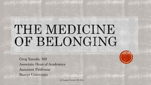 CONNECT 2021 - The Medicine of Belonging ~ Gregory Yasuda, ND
