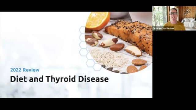 CONNECT 2022 - Diet & Thyroid Disease - A 2022 Review | Alan Christianson, NMD