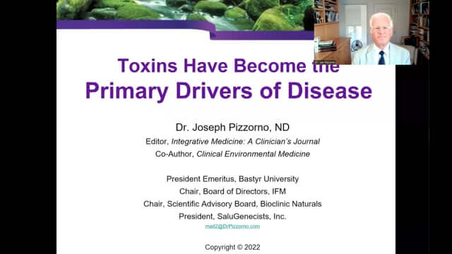 CONNECT 2022 - Toxins Have Become the Primary Drivers of Disease | Joseph Pizzorno, ND
