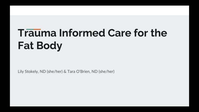 CONNECT 2022 - Trauma-Informed Care for the Fat Body | Lily Stokely, ND, & Tara O'Brien, ND