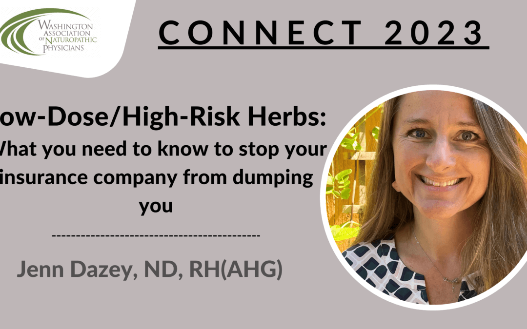 CONNECT 2023 | Low-Dose/High-Risk Herbs: What you need to know to stop your insurance company from dumping you | Jenn Dazey, ND, RH(AHG)