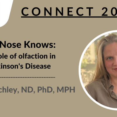 CONNECT 2023 - The Nose Knows: The role of olfaction in Parkinson's Disease | Laurie Mischley, ND, PhD, MPH