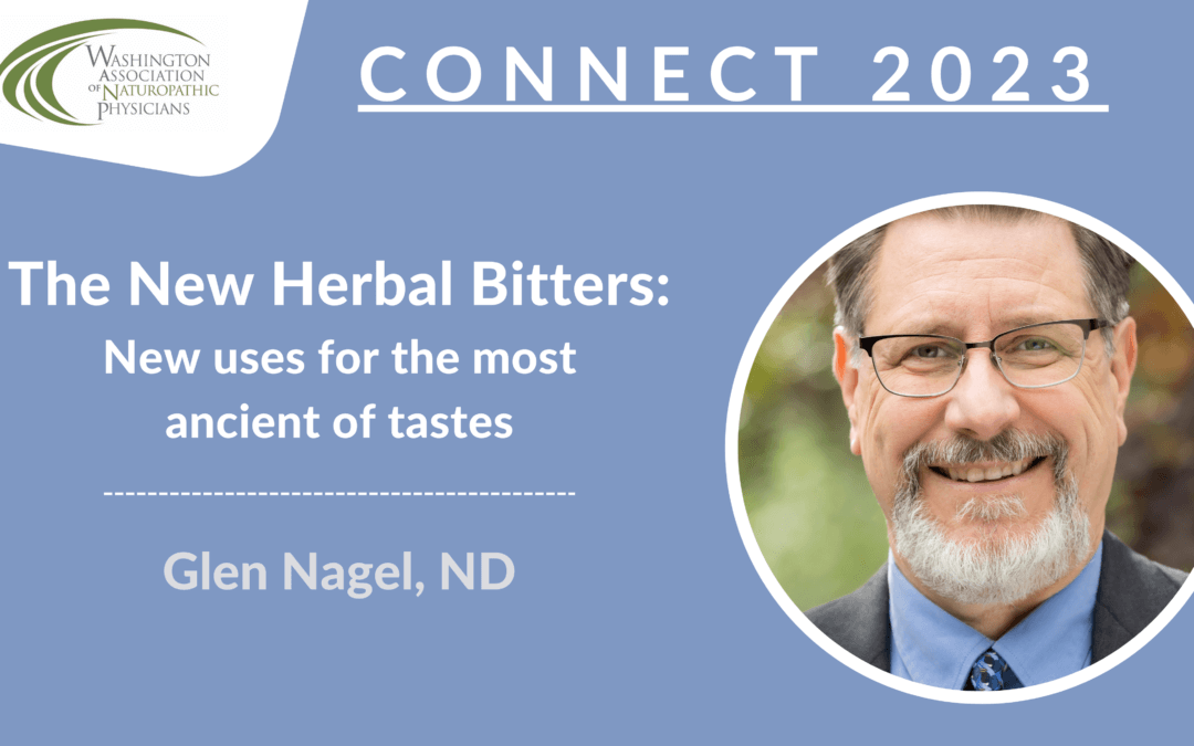 CONNECT 2023 | The New Herbal Bitters: New uses for the most ancient of tastes | Glen Nagel, ND