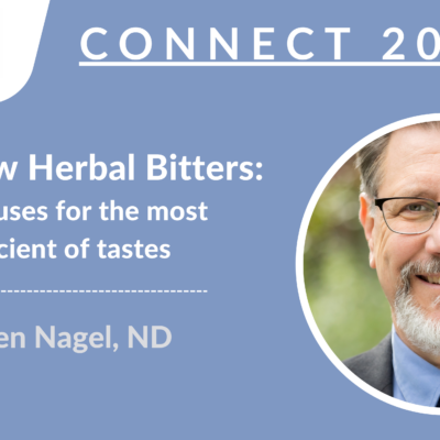 CONNECT 2023 - The New Herbal Bitters: New uses for the most ancient of tastes | Glen Nagel, ND