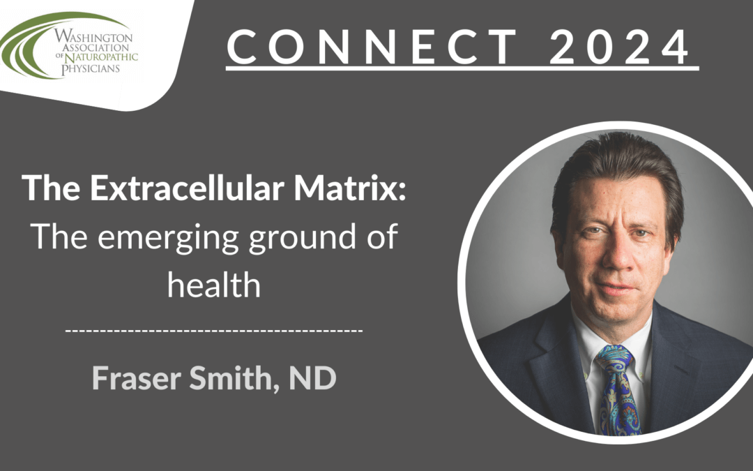 CONNECT 2024 | The Extracellular Matrix: The emerging ground of health | Fraser Smith, ND