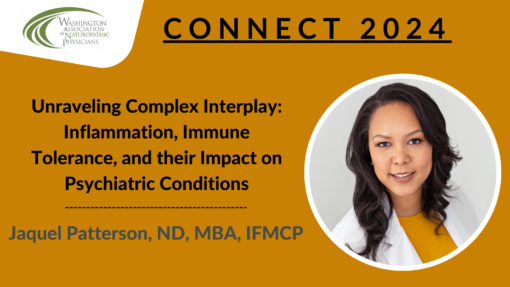 CONNECT 2024 | Unraveling the Complex Interplay: Inflammation, Immune Tolerance, and their Impact on Psychiatric Conditions | Jaquel Patterson, ND, MBA, IFMCP