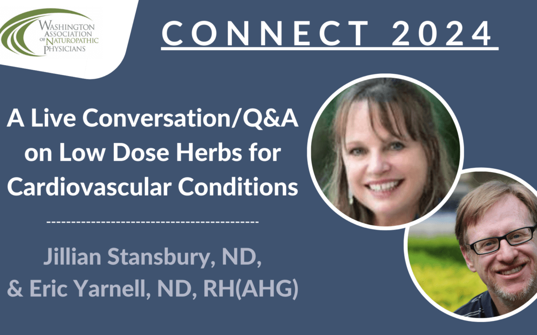 CONNECT 2024 | A Live Conversation/Q&A on Low Dose Herbs for Cardiovascular Conditions | Eric Yarnell, ND, RH(AHG) & Jillian Stansbury, ND
