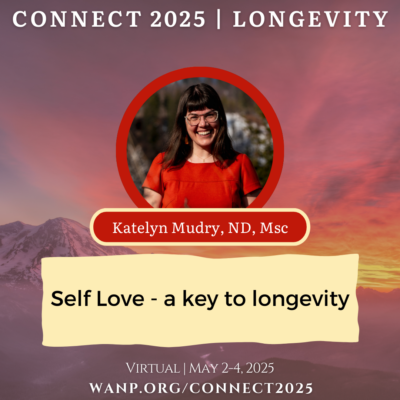 CONNECT 2025 | Self Love - a Key to Longevity | Katelyn Mudry, ND, Msc