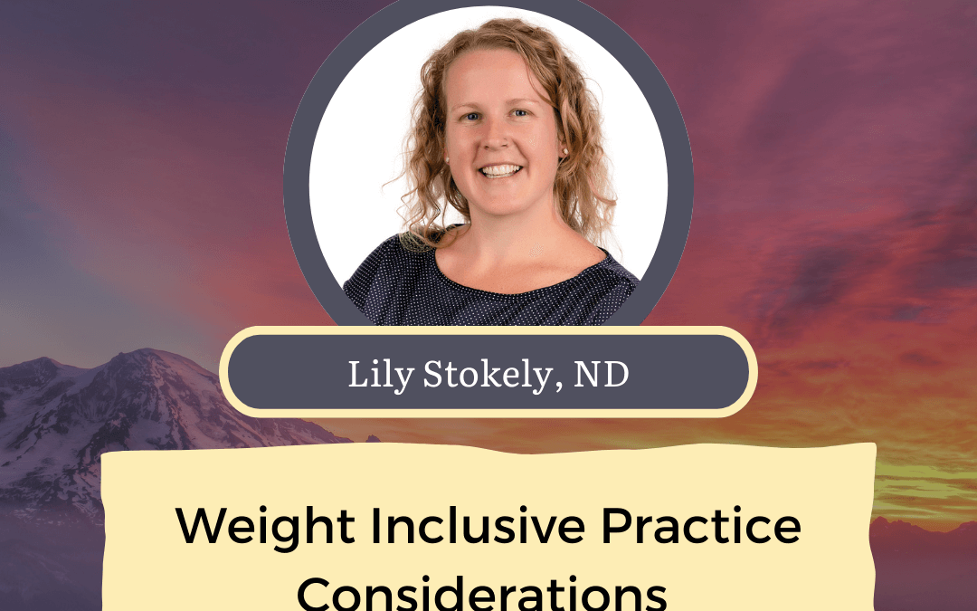 CONNECT 2025 | Weight Inclusive Practice Considerations | Lily Stokely, ND