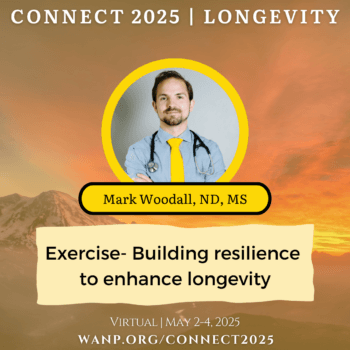 CONNECT 2025 | Using Exercise to Build Resiliency and Enhance Longevity | Mark Woodall, ND, MS
