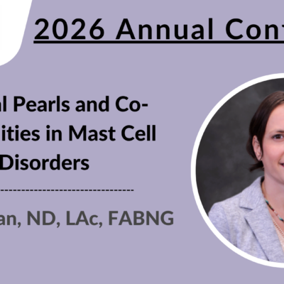 2026 Conference | Clinical Pearls and Co-Morbidities in Mast Cell Disorders | Lela Altman, ND, LAc, FABNG