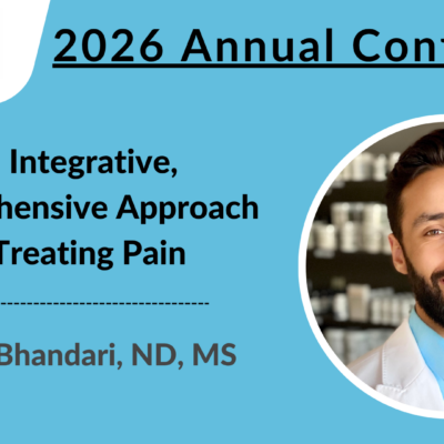 2026 Conference | An Integrative, Comprehensive Approach To Treating Pain | Ashok Bhandari, ND