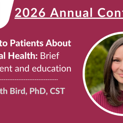 2026 Conference | Talking to Patients About Sexual Health: Brief assessment and education | Elizabeth Bird, PhD, CST
