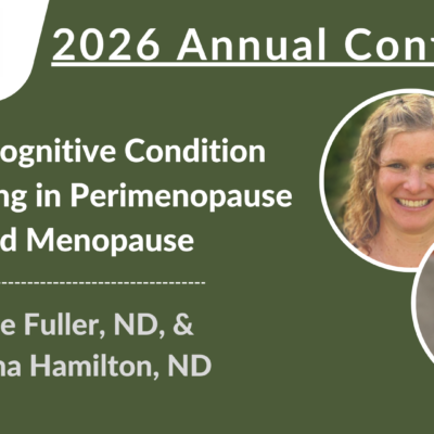 2026 Conference | Neurocognitive Condition Unmasking in Perimenopause and Menopause | Leslie Fuller, ND, & Marsha Hamilton, ND, MSCP