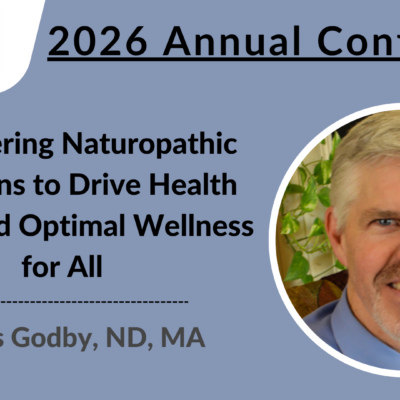 2026 Conference | Empowering Naturopathic Physicians to Drive Health Equity and Optimal Wellness for All | Dennis Godby, ND, MA