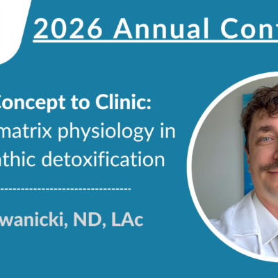 2026 Conference | From Concept to Clinic: Applying matrix physiology in naturopathic detoxification | Mark Iwanicki, ND, LAc