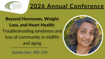 2026 Conference | Troubleshooting loneliness and loss of community in midlife and aging | Sunita Iyer, ND, LM