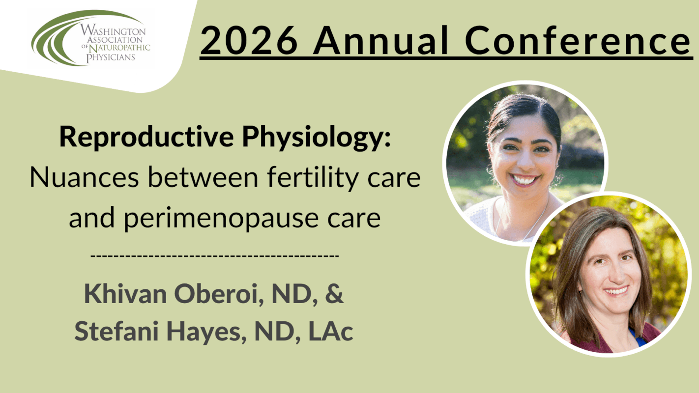 2026 Conference | Reproductive Physiology: Nuances between Fertility Care and Perimenopause Care | Khivan Oberoi, ND, & Stefani Hayes, ND, LAc